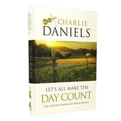 *UNEARTHED* Limited Supply! Autographed Let's All Make The Day Count - The Everyday Wisdom of Charlie Daniels
