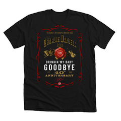 PREORDER - "Drinkin' My Baby Goodbye" 40th Anniversary Tee